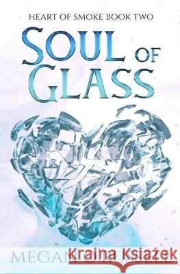 Soul of Glass Megan O'Russell 9781951359355 Ink Worlds Press