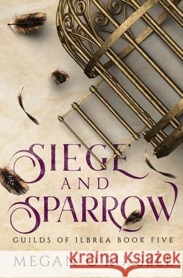 Siege and Sparrow Megan O'Russell 9781951359577 Ink Worlds Press