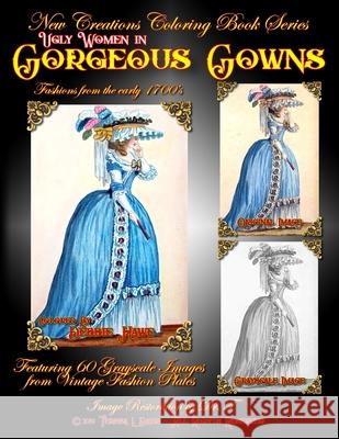 New Creations Coloring Book Series: Ugly Women in Gorgeous Gowns Brad Davis Teresa Davis 9781951363000
