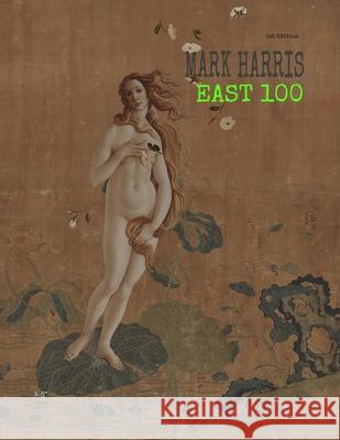 Mark Harris: East 100 Mark Harris, Kehui Li, Elaine V Kuang 9781951364113 Losget Press