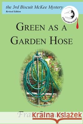 Green as a Garden Hose Fran Stewart 9781951368135 My Own Ship Inc.
