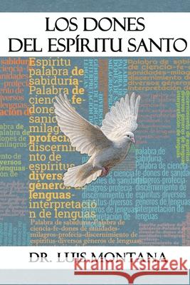 Los dones del Esp?ritu Santo Luis Montana 9781951372590 Editorial Palabra Pura