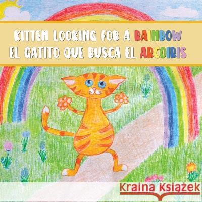 Kitten Looking for a Rainbow: el gatito que busca el arcoíris Matula, Nelia 9781951372835 Kidslearning