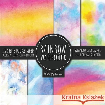 Rainbow Watercolor Scrapbook Paper Pad Vol.1 Decorative Crafts Scrapbooking Kit Collection for Card Making, Origami, Stationary, Decoupage, DIY Handma Crafty as Ever 9781951373016 Crafty as Ever