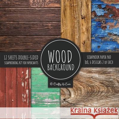 Wood Background Scrapbook Paper Pad 8x8 Scrapbooking Kit for Papercrafts, Cardmaking, DIY Crafts, Rustic Texture Design, Multicolor Crafty as Ever 9781951373245 Crafty as Ever