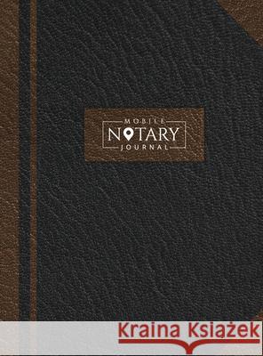 Mobile Notary Journal: Hardbound Record Book Logbook for Notarial Acts, 390 Entries, 8.5 x 11, Black and Brown Cover Notes for Work 9781951373610 Notesforwork