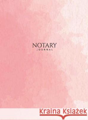 Notary Journal: Hardbound Public Record Book for Women, Logbook for Notarial Acts, 390 Entries, 8.5 x 11, Pink Blush Cover Notes for Work 9781951373665 Notes for Work