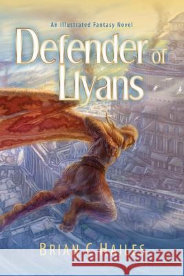 Defender of Llyans: An Illustrated Fantasy Novel Brian C. Hailes 9781951374679 Epic Edge Publishing