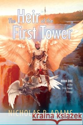 Heir of the First Tower Nicholas P Adams 9781951374709 Epic Edge Publishing