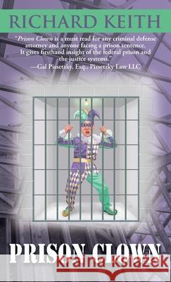 Prison Clown Richard Keith 9781951375249 Written Dreams Publishing