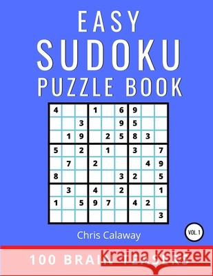 Easy Sudoku Puzzle Book Volume 1: 100 Brain Teasers Chris Calaway 9781951382049 Inner Vitality Systems LLC