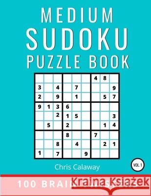 Medium Sudoku Puzzle Book Volume 1: 100 Brain Twisters Chris Calaway 9781951382056 Inner Vitality Systems LLC