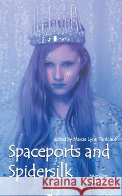 Spaceports and Spidersilk Magazine: Issue 1 Marcie Lynn Tentchoff 9781951384241 Hiraethsff