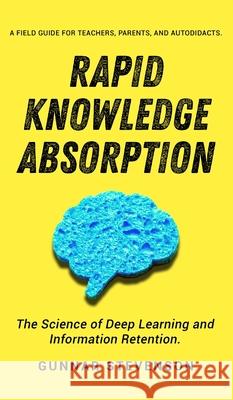 Rapid Knowledge Absorption Gunnar Stevenson 9781951385972