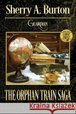 Guardian: The Orphan Train Sage Large Print Sherry a Burton 9781951386146 Sherryaburton LLC