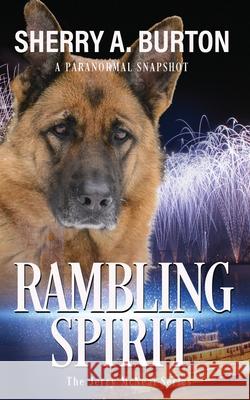 Rambling Spirit: Join Jerry McNeal And His Ghostly K-9 Partner As They Put Their Gifts To Good Use. Burton, Sherry a. 9781951386177