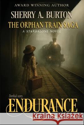 Endurance: A gripping and emotional historical fiction novel inspired by real events Sherry a. Burton 9781951386702 Dorry Press