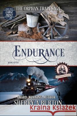Endurance: The Orphan Train Saga Large Print Sherry a. Burton 9781951386726 Dorry Press