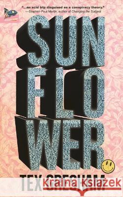 Sunflower Tex Gresham 9781951393083 Spaceboy Books LLC