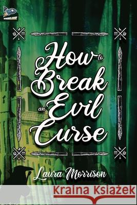 How to Break an Evil Curse Laura Morrison 9781951393366