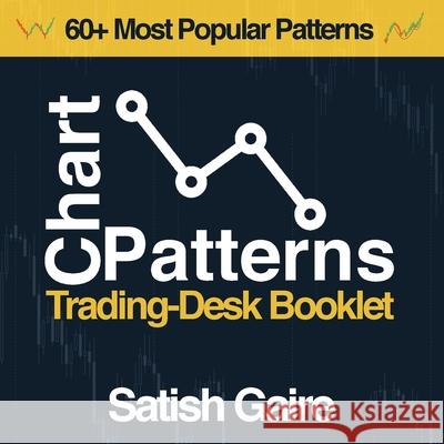 Chart Patterns: Trading-Desk Booklet Satish Gaire 9781951403041 Satish Gaire