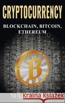 Cryptocurrency: 3 In 1 - Blockchain, Bitcoin, Ethereum Mark Smith 9781951404444 Guy Saloniki