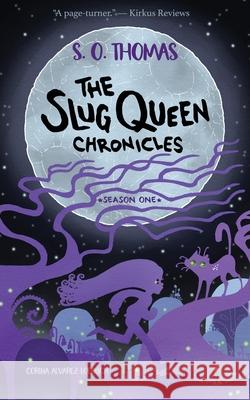 The Slug Queen Chronicles S O Thomas, Corina Alvarez Loeblich 9781951406059 Ichigo Black Books