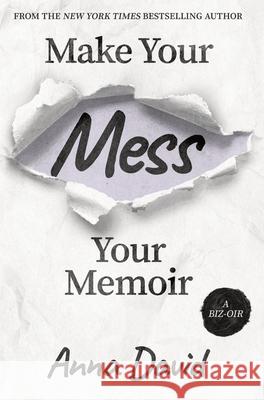 Make Your Mess Your Memoir Anna David 9781951407322 Launch Pad Publishing