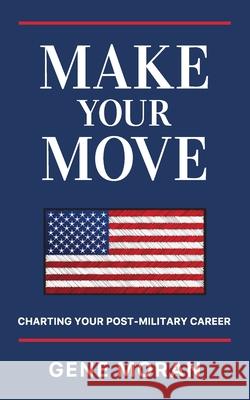 Make Your Move Gene Moran 9781951407803 Legacy Launch Pad Publishing