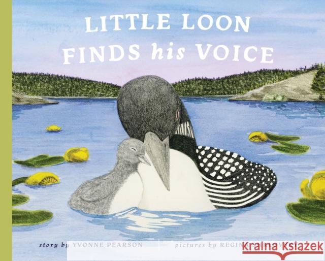 Little Loon Finds His Voice Yvonne Pearson Regina Shklovsky 9781951412333 Collective Book Studio
