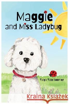 Maggie and Miss Ladybug Talya Tate Boerner Talya Tate Boerner 9781951418182 One Mississippi Press LLC