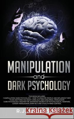 Manipulation and Dark Psychology: 2 Manuscripts - How to Analyze People and Influence Them to Do Anything You Want ... NLP, and Dark Cognitive Behavio Mark Evans 9781951429492 SD Publishing LLC