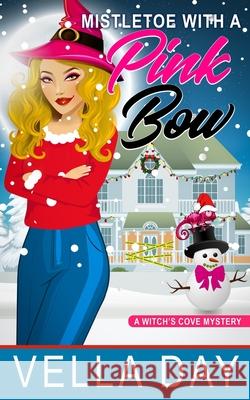Mistletoe With a Pink Bow: A Paranormal Cozy Mystery Vella Day 9781951430245