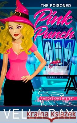 The Poisoned Pink Punch: A Paranormal Cozy Mystery Vella Day 9781951430290