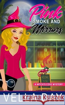 Pink Smoke and Mirrors: A Paranormal Cozy Mystery Vella Day 9781951430313