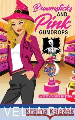 Broomsticks and Pink Gumdrops: A Paranormal Cozy Mystery Vella Day 9781951430337