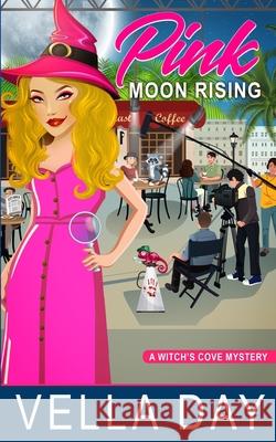 Pink Moon Rising: A Paranormal Cozy Mystery Vella Day 9781951430474 Erotic Reads Publishing