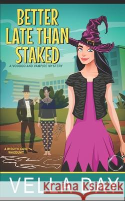 Better Late Than Staked: A Witch's Cove Whodunit Vella Day 9781951430511 Erotic Reads Publishing