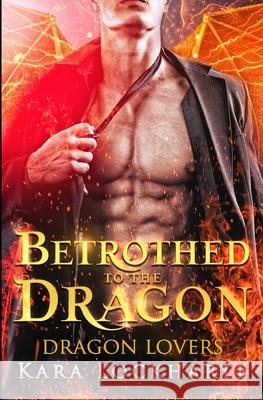 Betrothed to the Dragon: Dragon Lovers Lockharte Kara 9781951431006