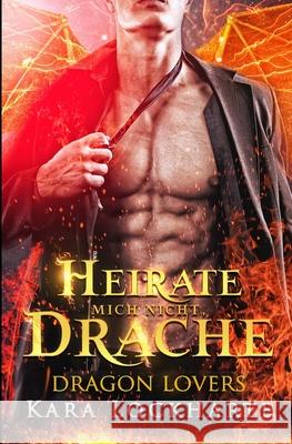 Heirate Mich Nicht, Drache Kara Lockharte Franziska Popp 9781951431143