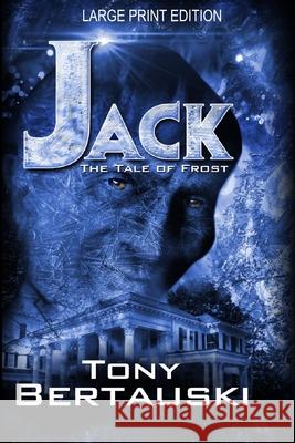Jack (Large Print Edition): The Tale of Frost Bertauski Tony 9781951432027 Tony Bertauski