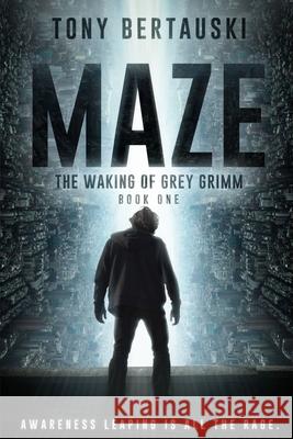 Maze: The Waking of Grey Grimm: A Science Fiction Thriller Bertauski Tony   9781951432140 Tony Bertauski