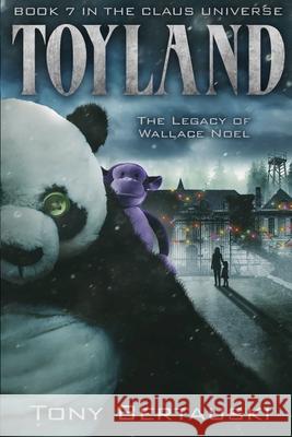 Toyland: The Legacy of Wallace Noel Bertauski Tony 9781951432232 Tony Bertauski