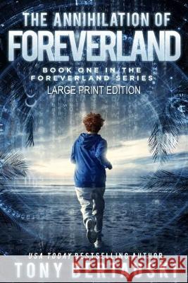 The Annihilation of Foreverland (Large Print Edition): A Science Fiction Thriller Bertauski Tony 9781951432256 Tony Bertauski