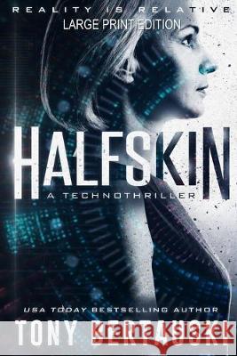 Halfskin (Large Print Edition): A Technothriller Bertauski Tony 9781951432331 Tony Bertauski