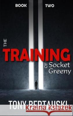 The Training of Socket Greeny: A Science Fiction Saga Bertauski Tony 9781951432409 Tony Bertauski