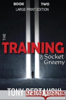 The Training of Socket Greeny (Large Print Edition): A Science Fiction Saga Bertauski Tony 9781951432416 Tony Bertauski