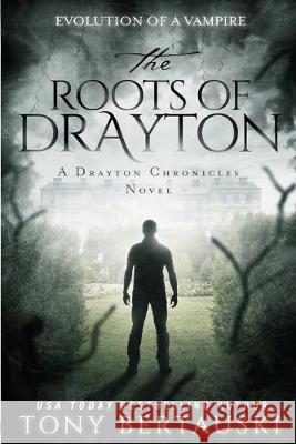 The Roots of Drayton: Evolution of a Vampire Bertauski Tony 9781951432584 Tony Bertauski