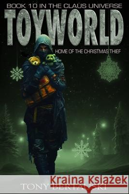 ToyWorld: Home of the Christmas Thief Tony Bertauski 9781951432775 Tony Bertauski