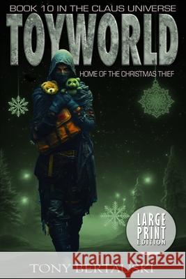 ToyWorld (Large Print): Home of the Christmas Thief Tony Bertauski 9781951432799 Tony Bertauski